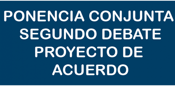 PONENCIA CONJUNTA SEGUNDO DEBATE PROYECTO DE ACUERDO