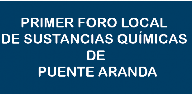 PRIMER FORO LOCAL DE SUSTANCIAS QUÍMICA DE PUENTE ARANDA